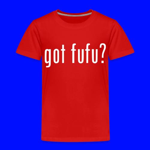 gotfufu-black - Toddler Premium T-Shirt