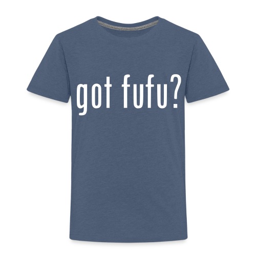 gotfufu-black - Toddler Premium T-Shirt
