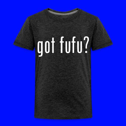 gotfufu-black - Toddler Premium T-Shirt