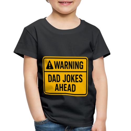 Fathers Day Gift Warning Dad Jokes Ahead T-Shirt - Toddler Premium T-Shirt