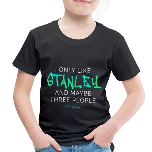 It is all about Stanley - Dark Colors - Toddler Premium T-Shirt
