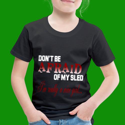 Don't Be Afraid - Nice Girl - Toddler Premium T-Shirt