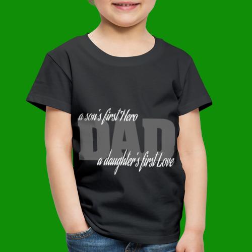 First Hero First Love Dad - Toddler Premium T-Shirt