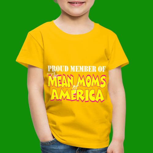 Mean Moms of America - Toddler Premium T-Shirt