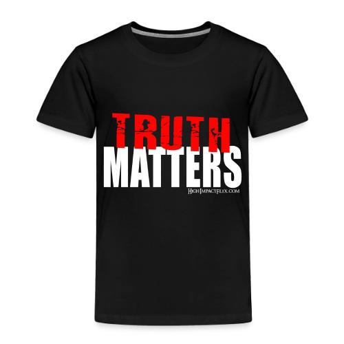 Truth Matters - Toddler Premium T-Shirt