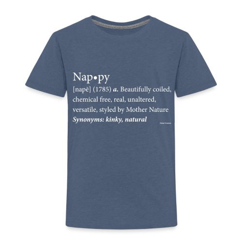 The original Nappy Definition By Global Couture - Toddler Premium T-Shirt