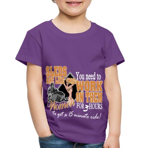 Sleds are like Women - Toddler Premium T-Shirt