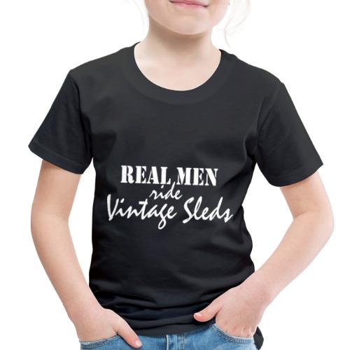 Real Men Ride Vintage Sleds - Toddler Premium T-Shirt