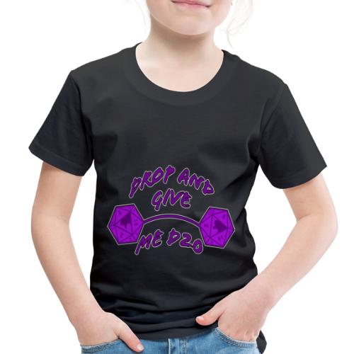 Drop and Give Me D20 - Toddler Premium T-Shirt