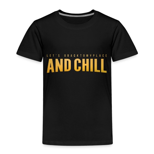 And Chill - Toddler Premium T-Shirt