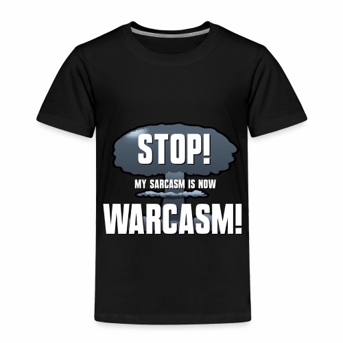 WARCASM! - Toddler Premium T-Shirt