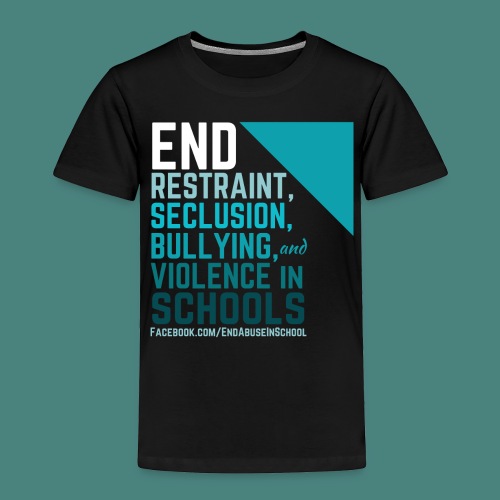 End Abuse in School - Toddler Premium T-Shirt