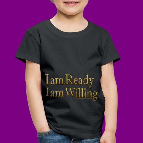 I am Ready I am Willing -A Course in Miracles gold - Toddler Premium T-Shirt