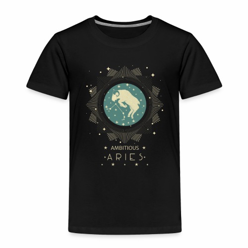 Ambitious Aries Constellation Birthday March April - Toddler Premium T-Shirt