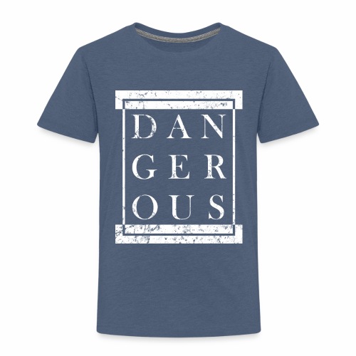 DANGEROUS - Grunge Block Box Gift Ideas - Toddler Premium T-Shirt