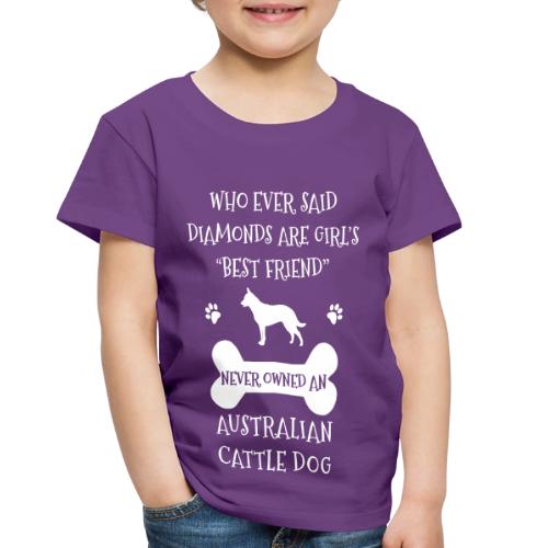My Best Friend Is Australian Cattle Dog Cool Gift - Toddler Premium T-Shirt