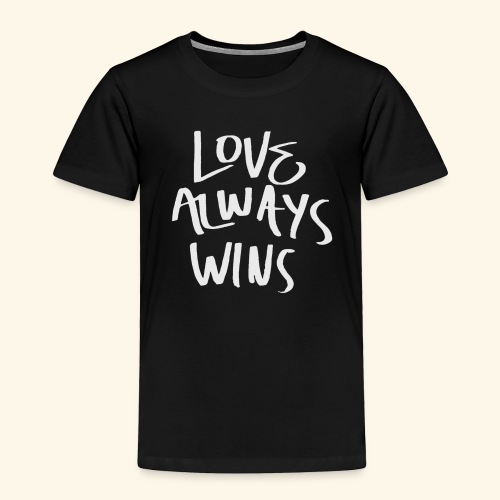 Love Always Wins Swagg - Toddler Premium T-Shirt