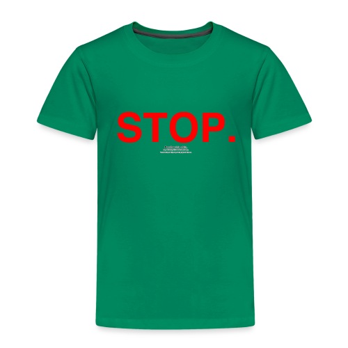 stop - Toddler Premium T-Shirt