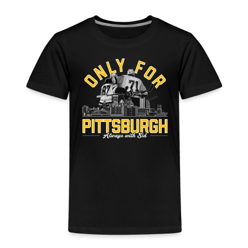 Only For Pittsburgh, Always With Sid - Toddler Premium T-Shirt