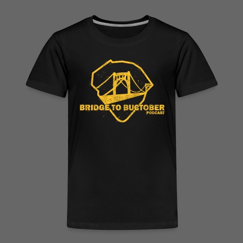 Bridge to Buctober Logo Gold - Toddler Premium T-Shirt