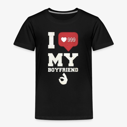 I love my Boyfriend - Toddler Premium T-Shirt