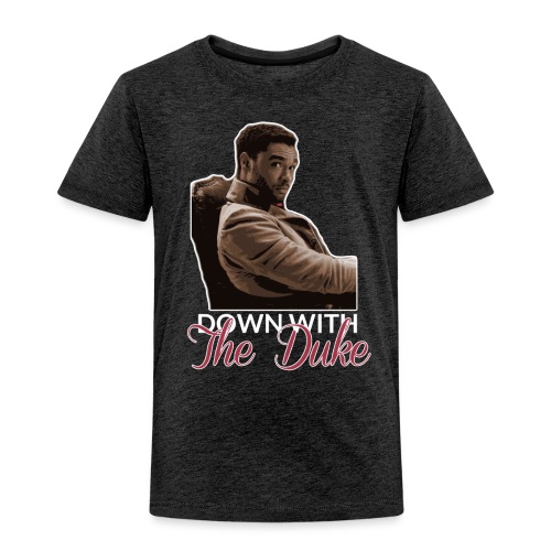 Down With The Duke - Toddler Premium T-Shirt