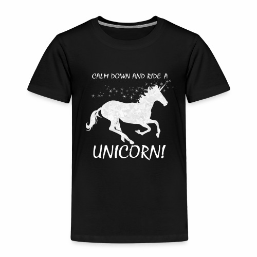 Calm Down Ride A Unicorn Shirt Gift Idea - Toddler Premium T-Shirt