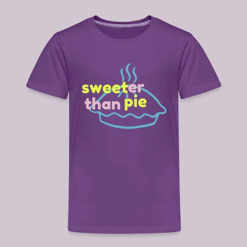 Sweeter Than Pie - Toddler Premium T-Shirt