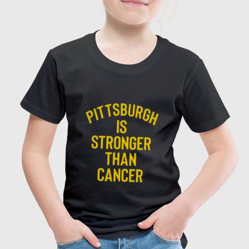 pittsburgh is stronger than cancer - Toddler Premium T-Shirt