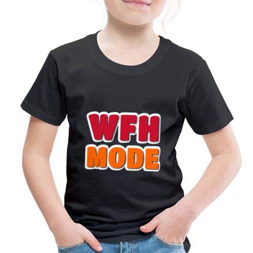 WFH Mode Remote Work Lifestyle Design - Toddler Premium T-Shirt