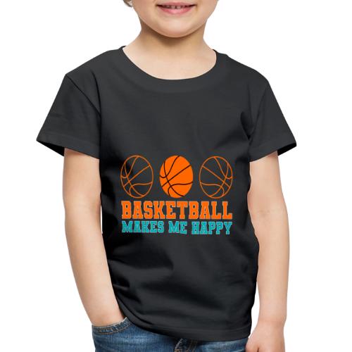 Basketball makes me happy - Toddler Premium T-Shirt