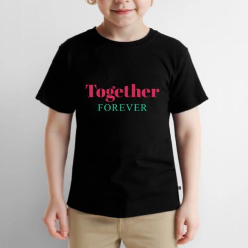 Together Forever Love Quote Design - Toddler Premium T-Shirt