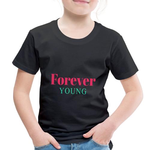 Forever Young Typography Design - Toddler Premium T-Shirt
