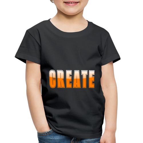 CREATE Vibrant Orange Bold Word Graphic - Toddler Premium T-Shirt