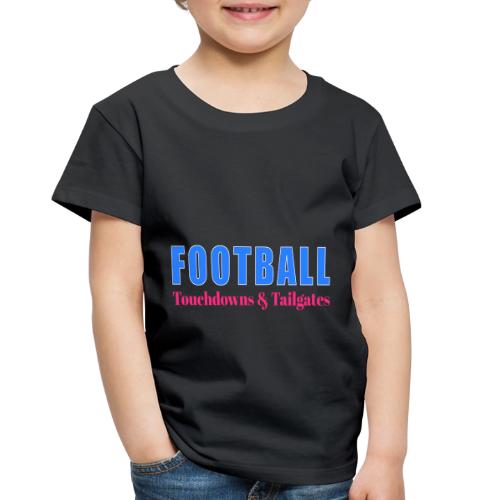 Football Touchdowns & Tailgates Design - Toddler Premium T-Shirt