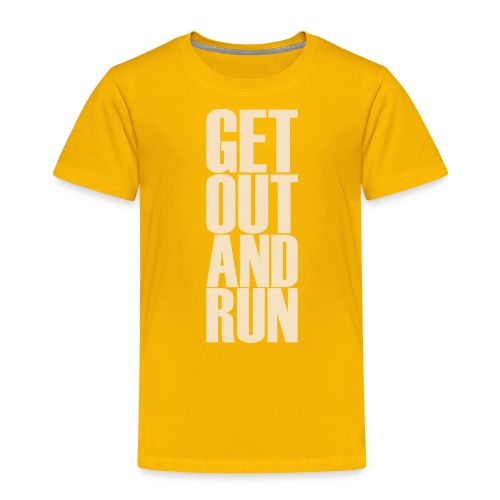 Get out and run - Toddler Premium T-Shirt