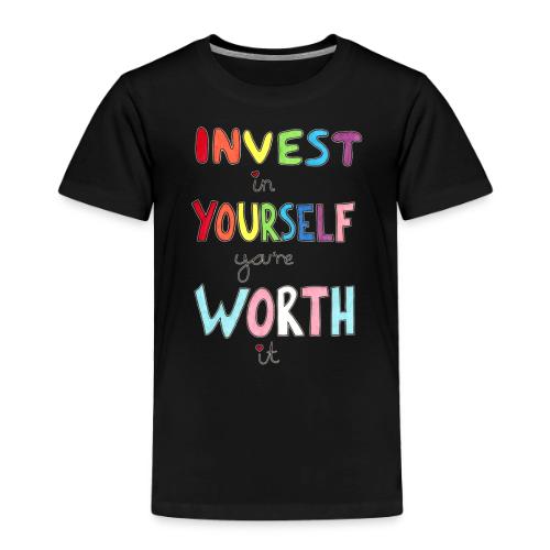 Invest in Yourself you're Worth it - Toddler Premium T-Shirt