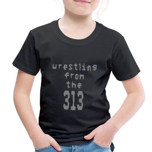 Wrestling from the 313 (Grey) - Toddler Premium T-Shirt