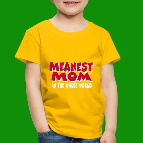 Meanest Mom - Toddler Premium T-Shirt