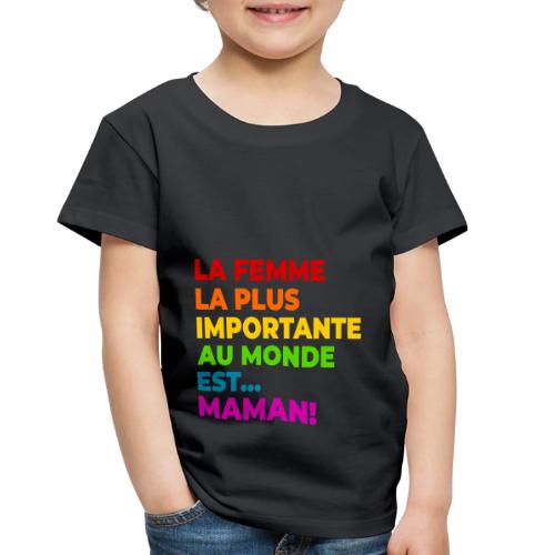 Maman : la femme la plus importante du monde - Toddler Premium T-Shirt