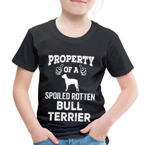 Property Of A Spoiled Rotten Bull Terrier Cool - Toddler Premium T-Shirt
