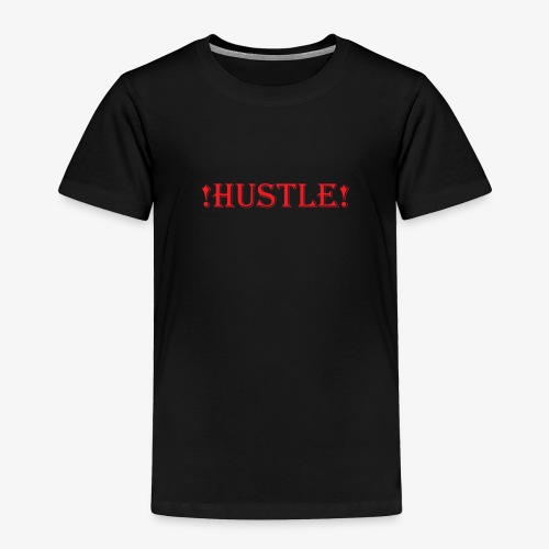 hustle - Toddler Premium T-Shirt