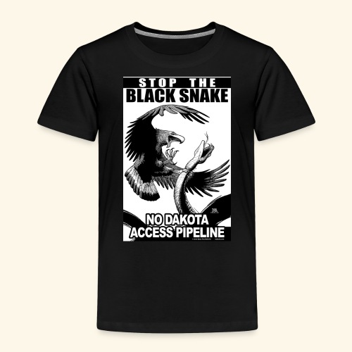 Stop the Black Snake NODAPL - Toddler Premium T-Shirt