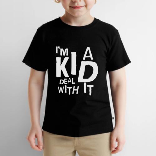 I'm A Kid Deal With It - Toddler Premium T-Shirt