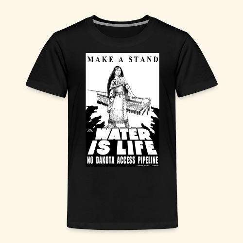 Make A Stand, Water is Life - Toddler Premium T-Shirt