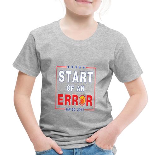 Start of an Error - Toddler Premium T-Shirt