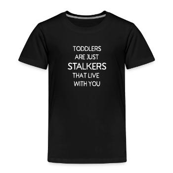 Toddlers are Just Stalkers - Toddler Premium T-Shirt - black - Front - AI Model Kid Male (0cm)