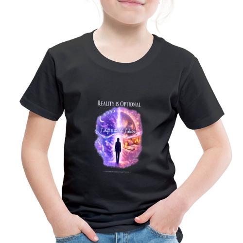 Reality Is Optional Cosmic Reality Shifting Portal - Toddler Premium T-Shirt