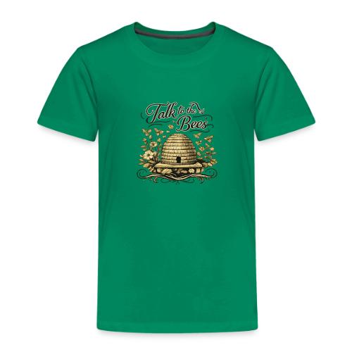 Talk To The Bees - Toddler Premium T-Shirt