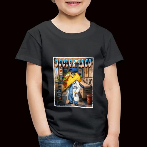 Doctor Taco - Toddler Premium T-Shirt